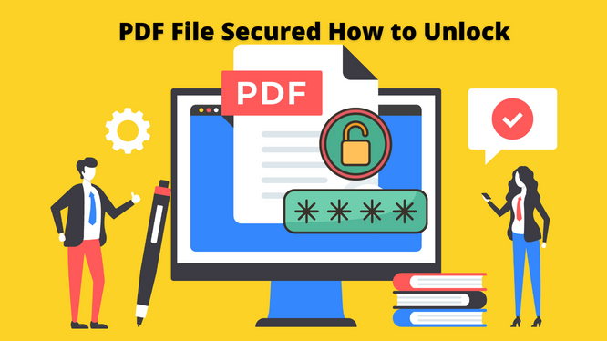 PDF File Secured How to Unlock [Use Top 3 Ways to Unlock PDFs]