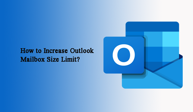 how-to-increase-outlook-mailbox-size-limit-step-by-step-guide