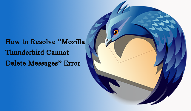 How to Resolve Mozilla Thunderbird Cannot Delete Messages Error