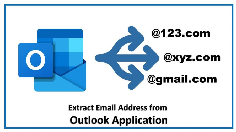 Extract Email Address from Outlook 2019, 2016, 2013, 2010 Easily