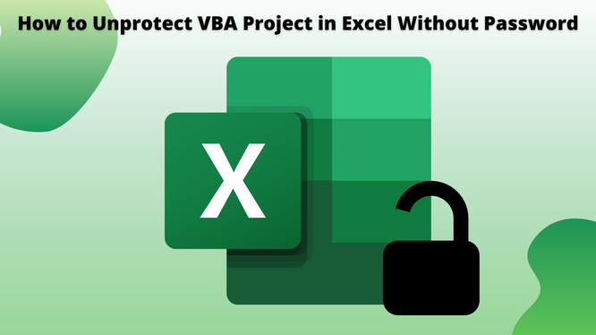How to Unprotect VBA Project in Excel Without Password