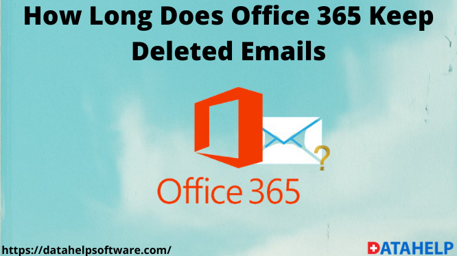How Long Does Office 365 Keep Deleted Emails