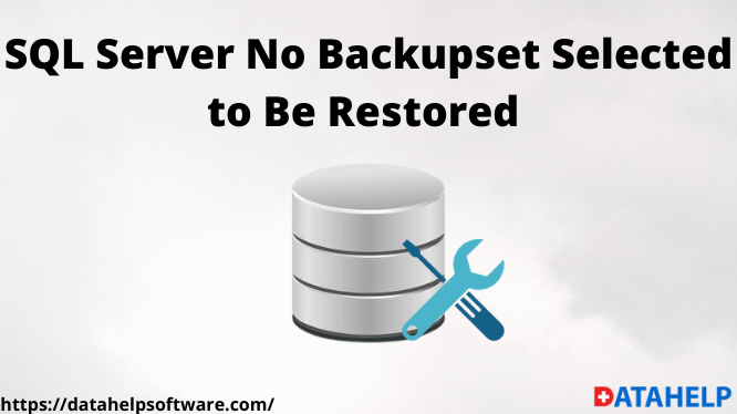SQL Server No Backupset Selected to Be Restored