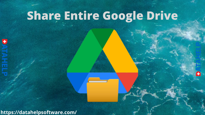 share-entire-google-drive-by-effective-reliable-solutions